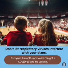 Kids cheering at a game with text "Don't let respiratory viruses interfere with your plans"