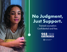 A teen on their phone. No judgment, just support. Trained counselors, confidential and free. 988 Suicide and Crisis Lifeline. 24/7 call, text, chat. Wisconsin Department of Health Services.