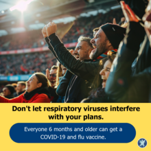 Fans cheering at a game with text "Don't let respiratory viruses interfere with your plans"