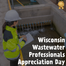 A wastewater professional viewing a water treatment facility with text "Wisconsin Wastewater Professionals Appreciation Day"