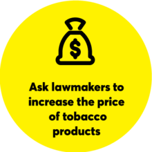 Yellow circle with a bag of money symbol: Ask lawmakers to increase the price of tobacco products