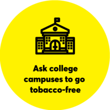 Yellow circle with school symbol: Ask college campuses to go tobacco-free