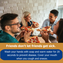Friends eating pizza with text "Friends don't let friends get sick"